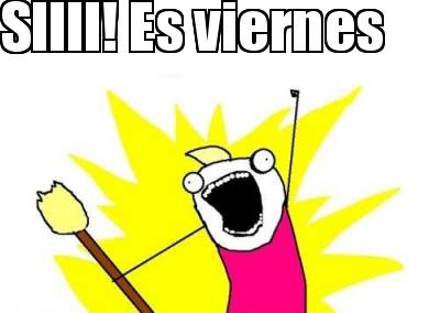 siiii-es-viernes