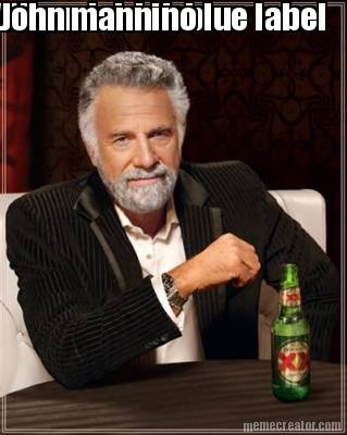 when-i-drink-blue-label-john-mannino