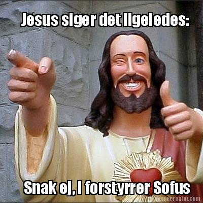 jesus-siger-det-ligeledes-snak-ej-i-forstyrrer-sofus