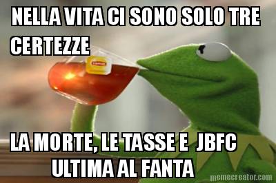 nella-vita-ci-sono-solo-tre-certezze-la-morte-le-tasse-e-jbfc-ultima-al-fanta