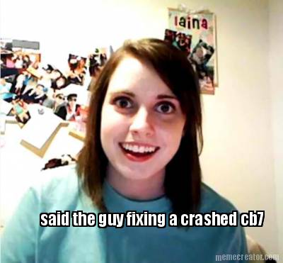 said-the-guy-fixing-a-crashed-cb7