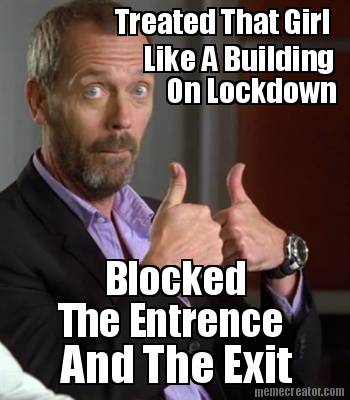 treated-that-girl-the-entrence-like-a-building-on-lockdown-and-the-exit-blocked