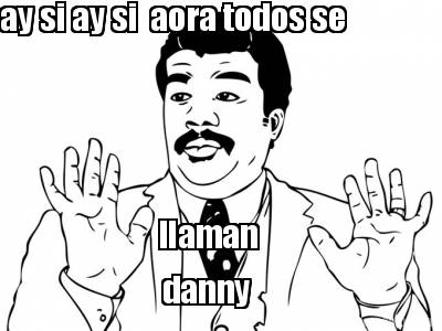 ay-si-ay-si-aora-todos-se-danny-llaman