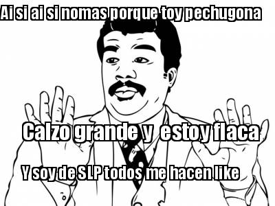 ai-si-ai-si-nomas-porque-toy-pechugona-calzo-grande-y-estoy-flaca-y-soy-de-slp-t