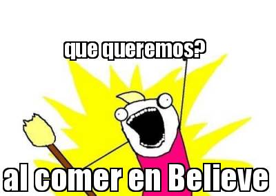 que-queremos-al-comer-en-believe