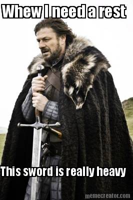 whew-i-need-a-rest-this-sword-is-really-heavy