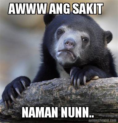 awww-ang-sakit-naman-nunn