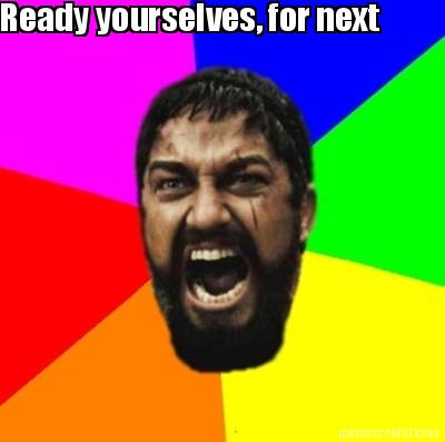 ready-yourselves-for-next