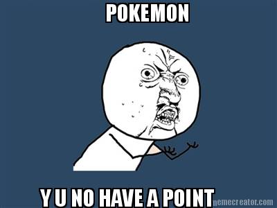 pokemon-y-u-no-have-a-point