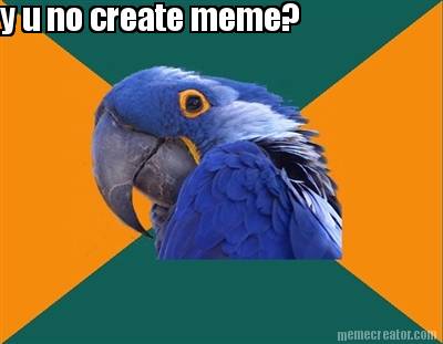 y-u-no-create-meme