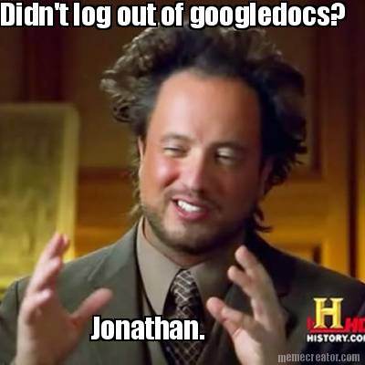 didnt-log-out-of-googledocs-jonathan