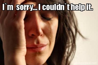 im-sorry...-i-couldnt-help-it
