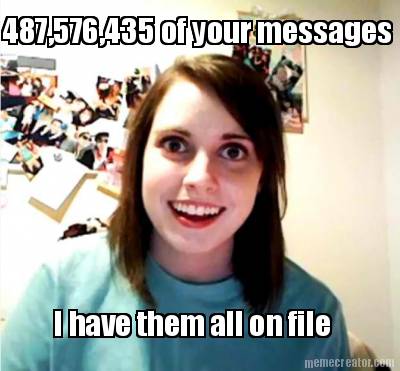 487576435-of-your-messages-i-have-them-all-on-file