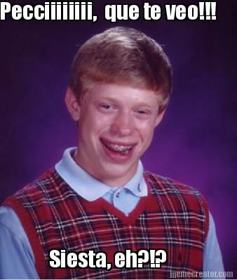 pecciiiiiiii-que-te-veo-siesta-eh