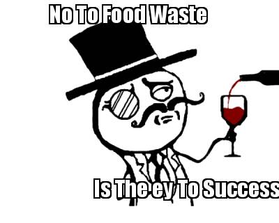 no-to-food-waste-is-the-ey-to-success