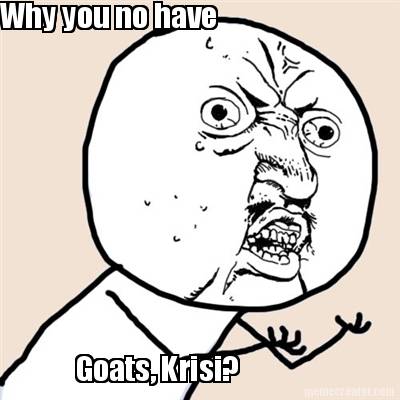 why-you-no-have-goats-krisi