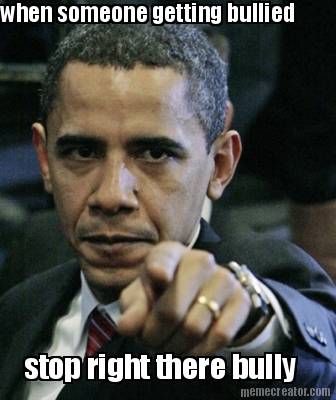 when-someone-getting-bullied-stop-right-there-bully