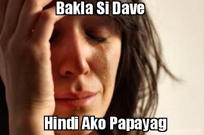 bakla-si-dave-hindi-ako-papayag