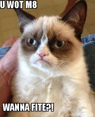 u-wot-m8-wanna-fite