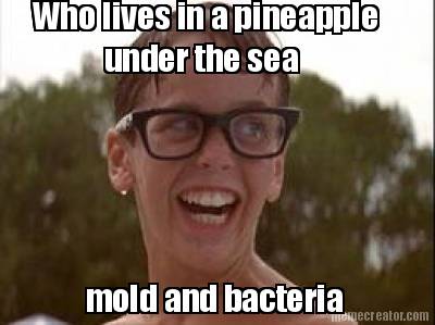 who-lives-in-a-pineapple-under-the-sea-mold-and-bacteria