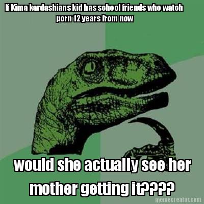 if-kima-kardashians-kid-has-school-friends-who-watch-porn-12-years-from-now-woul