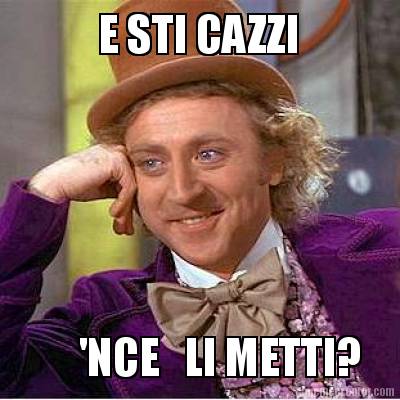 e-sti-cazzi-nce-li-metti