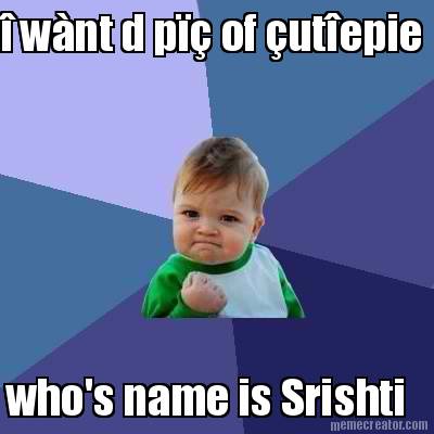 -wnt-d-p-of-utepie-whos-name-is-srishti