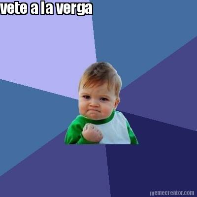 vete-a-la-verga