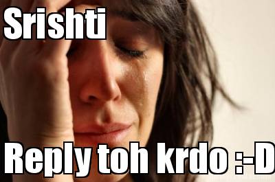 srishti-reply-toh-krdo-d