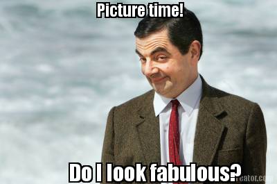 do-i-look-fabulous-picture-time