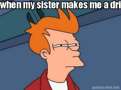 when-my-sister-makes-me-a-drink