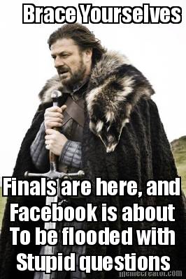 brace-yourselves-facebook-is-about-to-be-flooded-with-stupid-questions-finals-ar