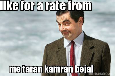like-for-a-rate-from-me-taran-kamran-bejal