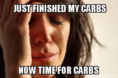 just-finished-my-carbs-now-time-for-carbs