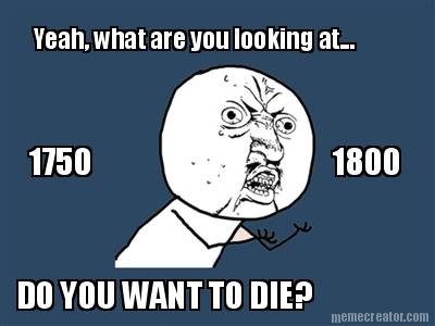 yeah-what-are-you-looking-at...-do-you-want-to-die-1750-1800