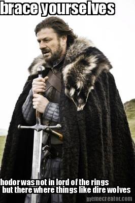 brace-yourselves-hodor-was-not-in-lord-of-the-rings-but-there-where-things-like-