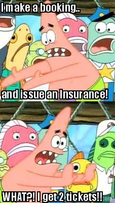 i-make-a-booking..-and-issue-an-insurance-what-i-get-2-tickets
