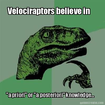velociraptors-believe-in-a-priori-or-a-posteriori-knowledge