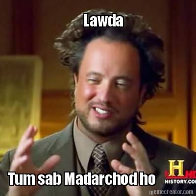 lawda-tum-sab-madarchod-ho
