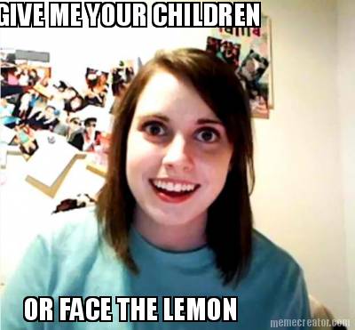 give-me-your-children-or-face-the-lemon