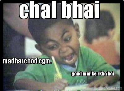 chal-bhai-madharchod-cgm.-gand-mar-ke-rkha-hai