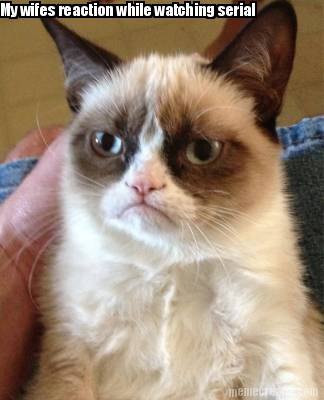 my-wifes-reaction-while-watching-serial3
