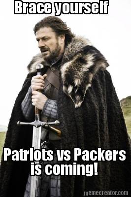 brace-yourself-patriots-vs-packers-is-coming