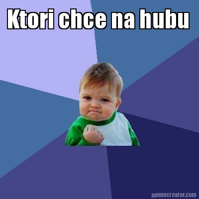 ktori-chce-na-hubu