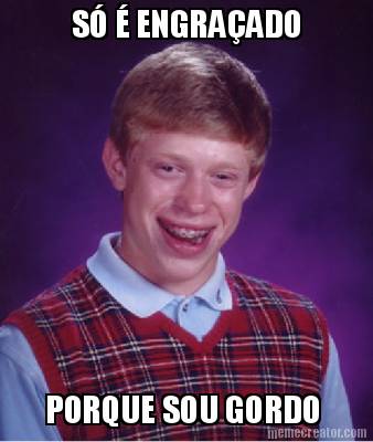 s-engraado-porque-sou-gordo