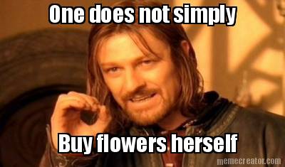 one-does-not-simply-buy-flowers-herself3