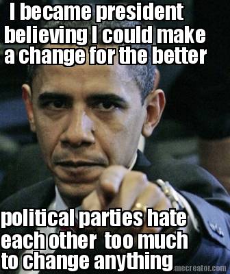 i-became-president-believing-i-could-make-a-change-for-the-better-political-part