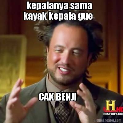 kepalanya-sama-kayak-kepala-gue-cak-benji