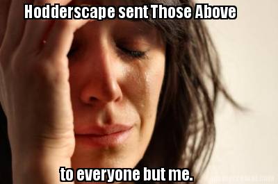 hodderscape-sent-those-above-to-everyone-but-me