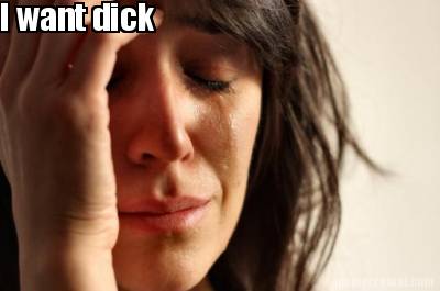 i-want-dick